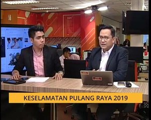 Cerita Sebalik Berita: Keselamatan pulang raya 2019