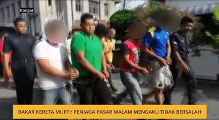 Bakar kereta mufti: Peniaga pasar malam mengaku tidak bersalah