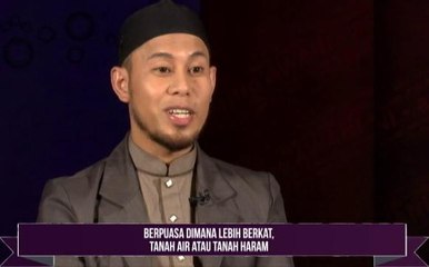 Tanwir Ramadan AWANI: Berpuasa dimana lebih berkat, tanah air atau tanah haram