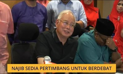 Najib sedia pertimbang untuk berdebat