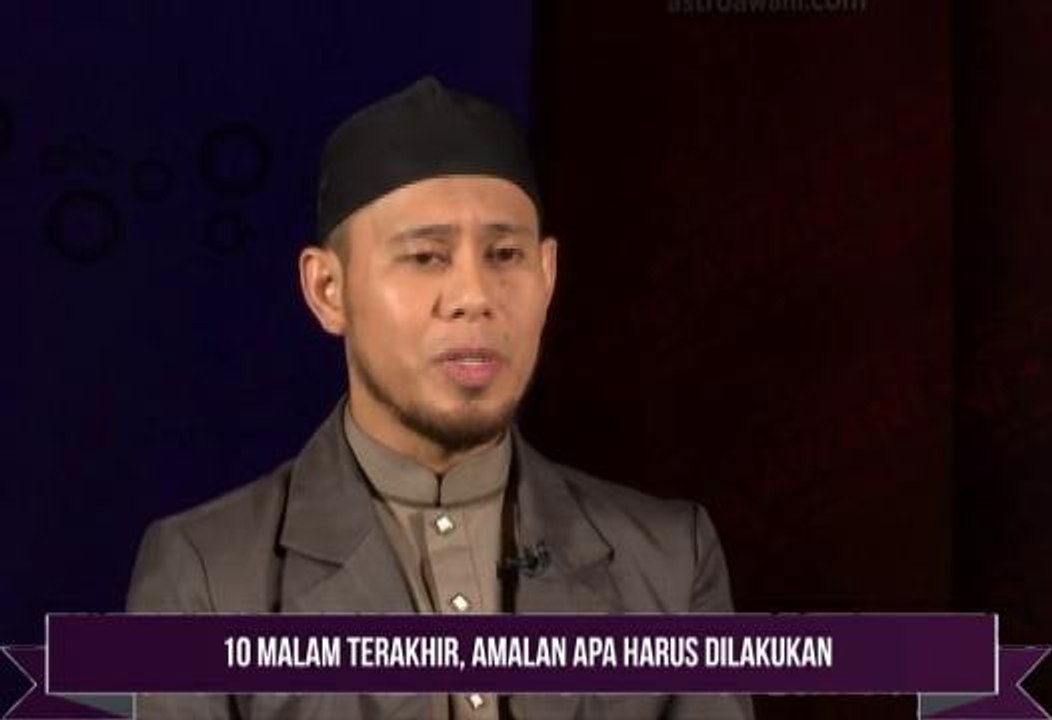 Tanwir Ramadan AWANI: 10 malam terakhir, Amalan apa harus dilakukan