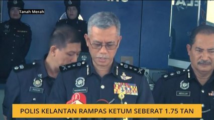 Polis Kelantan rampas ketum seberat 1.7 tan