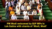 PM Modi welcomed by BJP MPs in Lok Sabha with chants of ‘Modi, Modi’