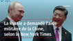 La Russie a demandé l'aide militaire de la Chine, selon le New York Times
