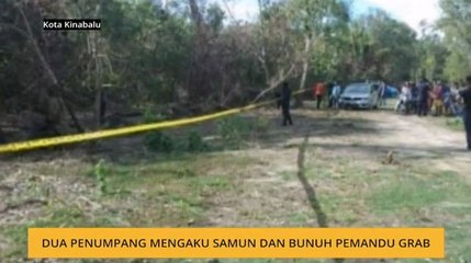 Dua penumpang mengaku samun dan bunuh pemandu Grab
