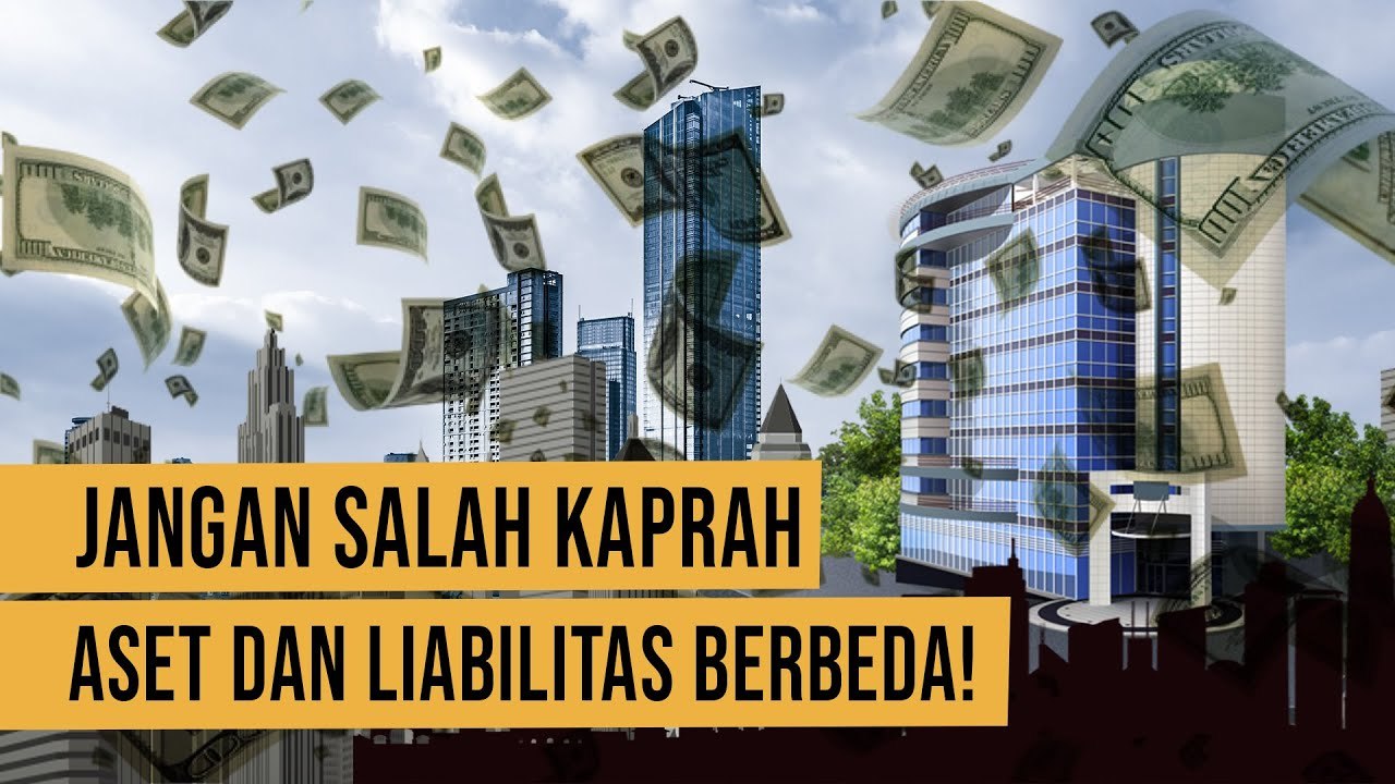 Pentingnya Ketahui Perbedaan Aset dan Liabilitas Biar Gak Salah Kaprah