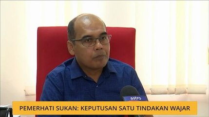 Pemerhati sukan: Keputusan satu tindakan wajar