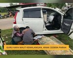 Guru Kafa maut kemalangan, anak cedera parah