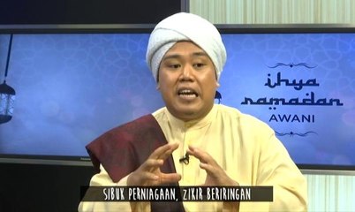 Ihya Ramadan AWANI: Sibuk perniagaan, zikir beriringan