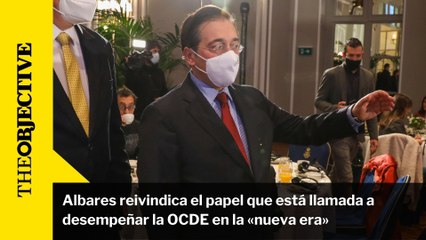 Albares reivindica el papel que está llamada a desempeñar la OCDE en la «nueva era»