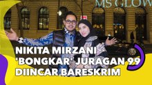Nikita Mirzani 'Bongkar' Juragan 99 Diincar Bareskrim: Kebodongan Terjawab!