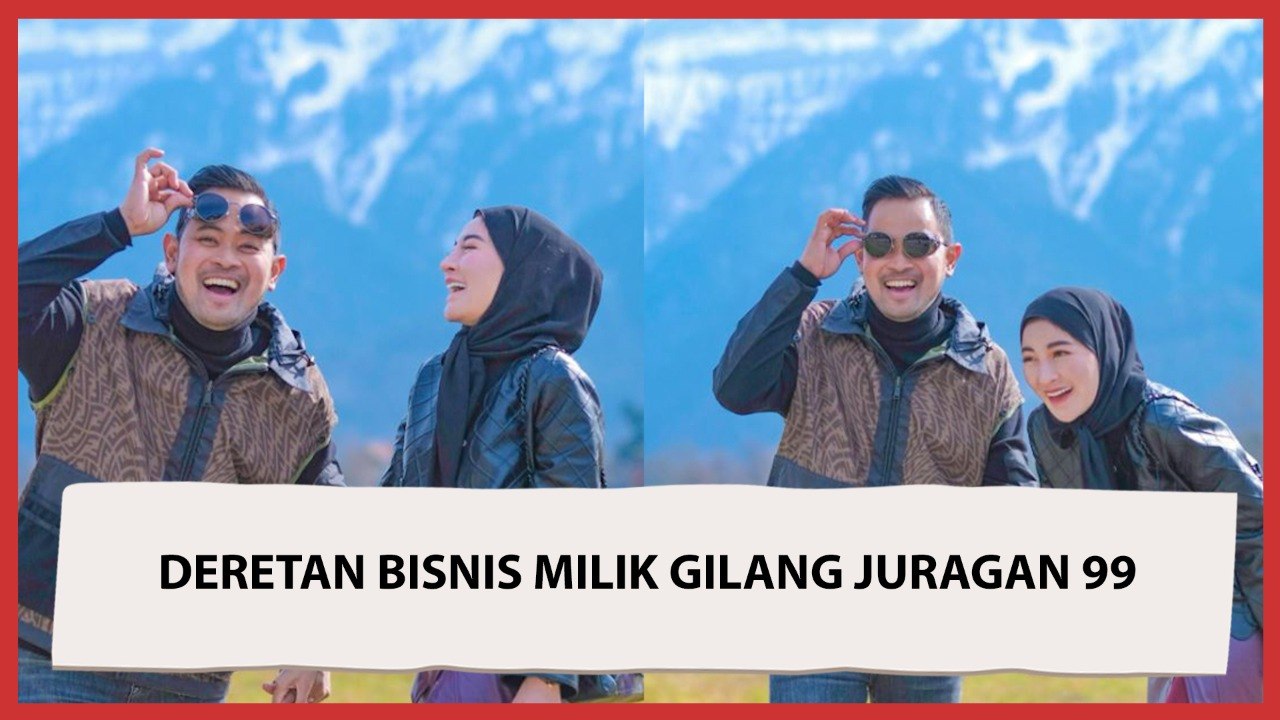 Deretan Gurita Bisnis Milik Gilang Juragan 99, Pantes Tajir Melintir!