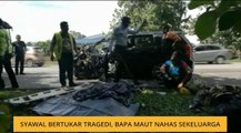 Syawal bertukar tragedi, bapa maut nahas sekeluarga