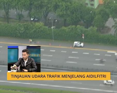 Cerita Sebalik Berita: Tinjauan udara trafik menjelang Aidilfitri