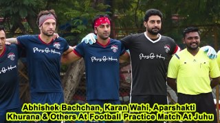 Abhishek Bachchan, Karan Wahi, Aparshakti Khurana & Others At Football Practice Match At Juhu