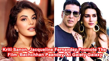 Kriti Sanon, Jacqueline Fernandez Promote The Film ‘Bachchhan Paandey’ At Gaiety Galaxy