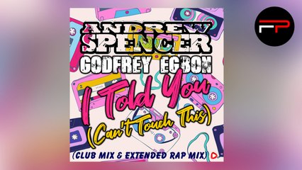 Andrew Spencer & Godfrey Egbon - I Told You (Can't Touch This) - Club Mix