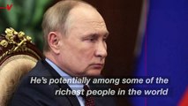 Financial Facts About Putin That Offer Insight Into Who He Is and How He Operates