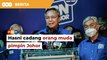 Hasni cadang orang muda pimpin negeri, kuatkan spekulasi Johor dapat MB baharu