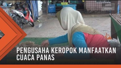 Pengusaha keropok manfaatkan cuaca panas