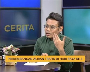 Cerita Sebalik Berita: Perkembangan aliran trafik di Hari Raya ke-3