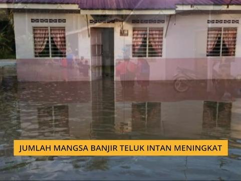 Jumlah mangsa banjir Teluk Intan meningkat