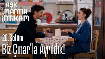 Biz Çınar'la ayrıldık! - Aşk Mantık İntikam 20. Bölüm