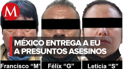Extraditan a EU a tres mexicanos acusados de homicidio y lesiones