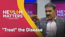 Health Matters with Dishen Kumar: 
