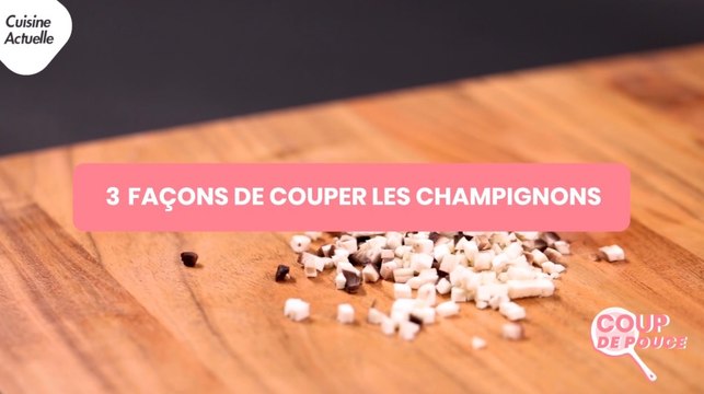 CUISINE ACTUELLE - Coup de pouce - 3 façons de découper des champignons