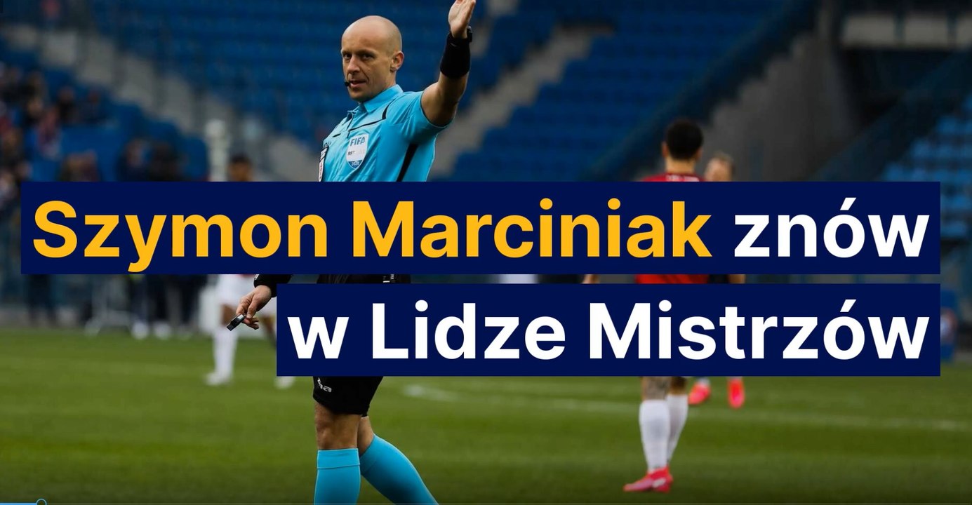 Szymon Marciniak znów w Lidze Mistrzów