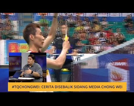 Cerita Sebalik Berita: #TQChongWei - Cerita disebalik sidang media Chong Wei