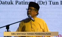 Khabar Dari Sarawak: Sibu sentiasa terima pembangunan