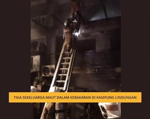 Tiga sekeluarga maut dalam kebakaran di Kampung Lindungan