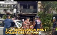 Tumpuan AWANI 7:45 - Aktiviti perlombongan bukan punca, Tiga sekeluarga maut dalam kebakaran