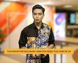 Dr Mahathir mulakan lawatan kerja tiga hari ke UK