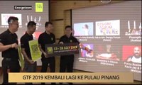 Khabar Dari P. Pinang: GTF 2019 kembali lagi ke Pulau Pinang