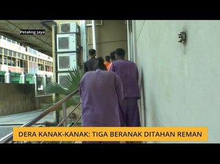 Dera kanak-kanak: Tiga beranak ditahan reman