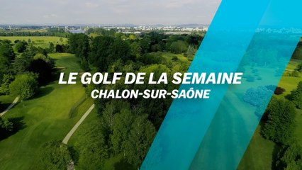 Le Golf de la semaine : Chalon-sur-Saône