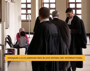 Kerajaan lulus jaminan RM2 bilion kepada SRC International