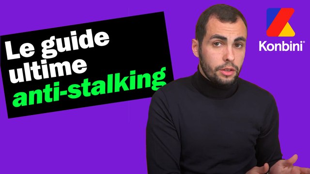 Expert en cybersécurité : voici comment ne pas se faire stalker ! | Konbini