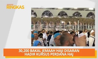 Download Video: AWANI Ringkas: 30,200 bakal jemaah haji disaran hadir Kursus Perdana Haj