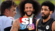 Tom Brady, Colin Kaepernick and Kyrie Irving on Today's SI Feed