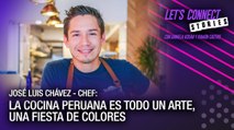 José Luis Chávez: La cocina peruana es todo un arte, una fiesta de colores  - Let's Connect Stories