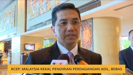 RCEP: Malaysia kekal pendirian perdagangan adil, bebas