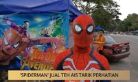 Khabar Dari Pahang: 'Spiderman' jual teh ais tarik perhatian