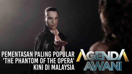 Agenda AWANI: Pementasan paling popular 'The Phantom Of The Opera' kini di Malaysia