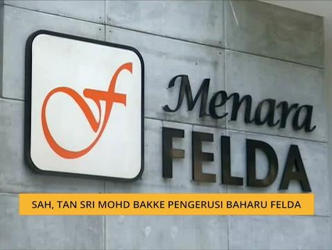 Sah, Tan Sri Mohd Bakke Pengerusi Felda yang baharu