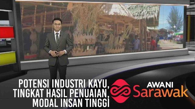 AWANI Sarawak [27/06/2019] Potensi industri kayu, Tingkat hasil penuaian, Modal insan tinggi