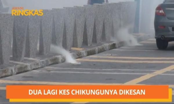AWANI Ringkas: Dua lagi kes Chikungunya dikesan